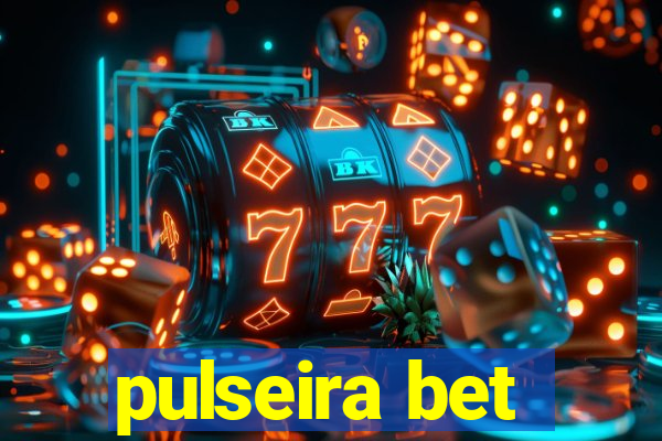 pulseira bet